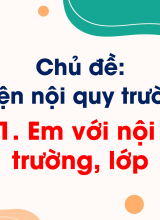 Bài 1 Em với nội quy trường, lớp